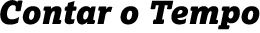 Contar o Tempo